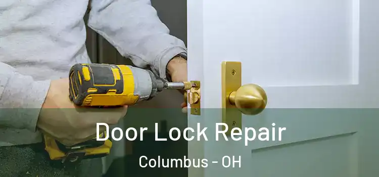 Door Lock Repair Columbus - OH
