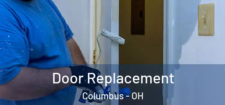 Door Replacement Columbus - OH