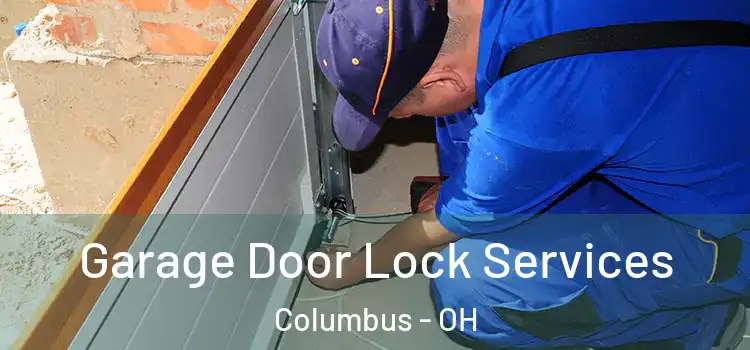Garage Door Lock Services Columbus - OH