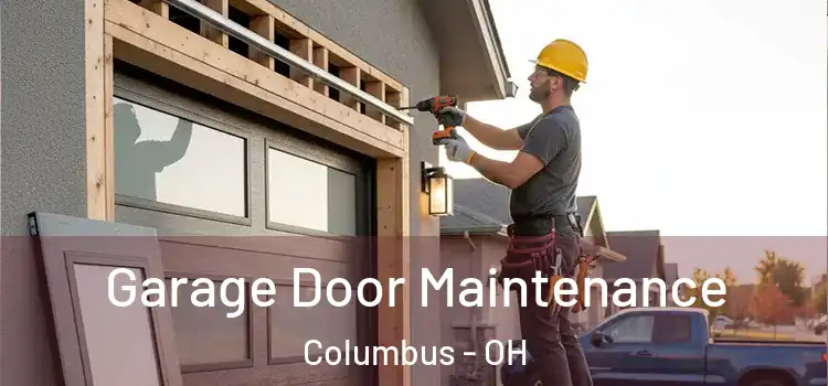 Garage Door Maintenance Columbus - OH
