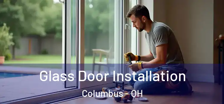 Glass Door Installation Columbus - OH