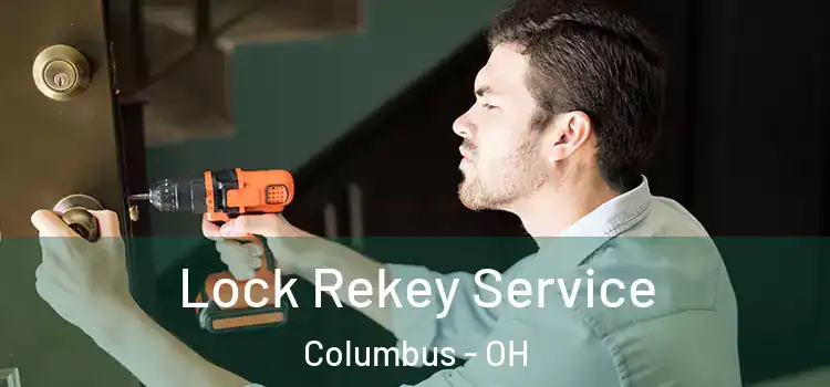 Lock Rekey Service Columbus - OH