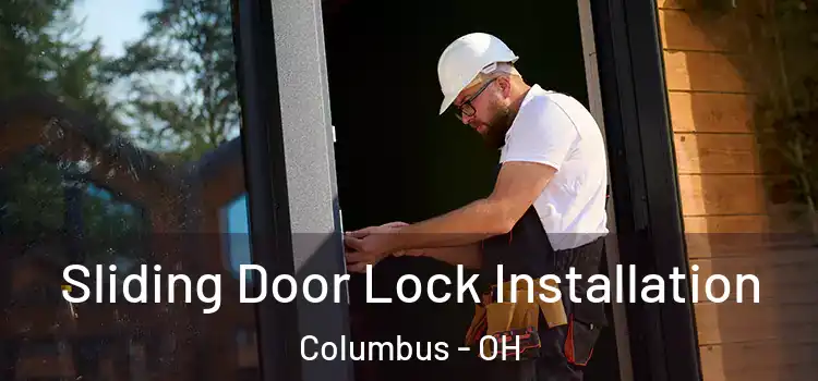 Sliding Door Lock Installation Columbus - OH