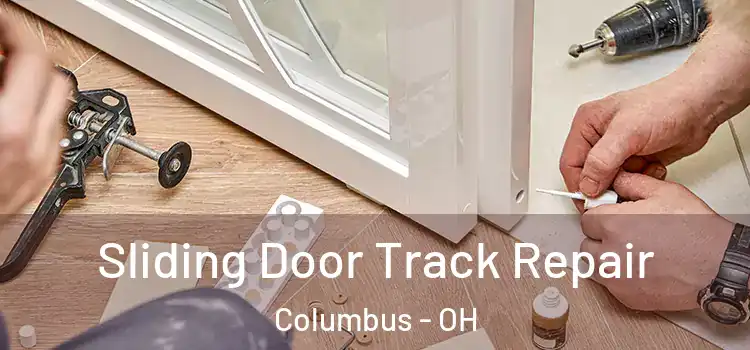 Sliding Door Track Repair Columbus - OH