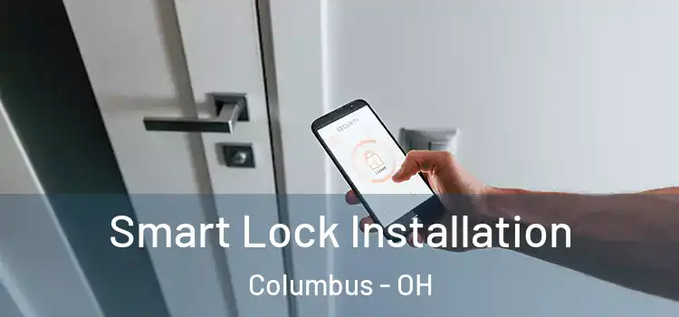 Smart Lock Installation Columbus - OH