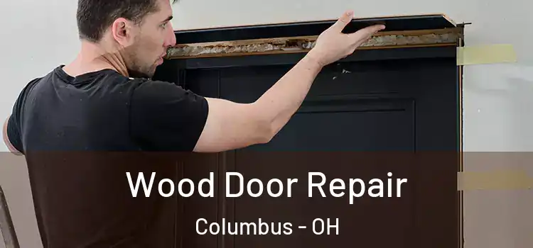 Wood Door Repair Columbus - OH